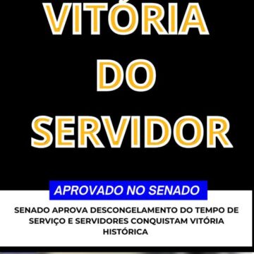 VITORIA DO SERVIDOR SENADO APROVA DESCONGELAMENTO DO TEMPO DE SERVIÇO E SERVIDORES CONQUISTAM VITÓRIA HISTÓRICA