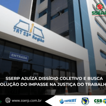 sserp1 SSERP AJUÍZA DISSÍDIO COLETIVO E BUSCA SOLUÇÃO DO IMPASSE NA JUSTIÇA DO TRABALHO
