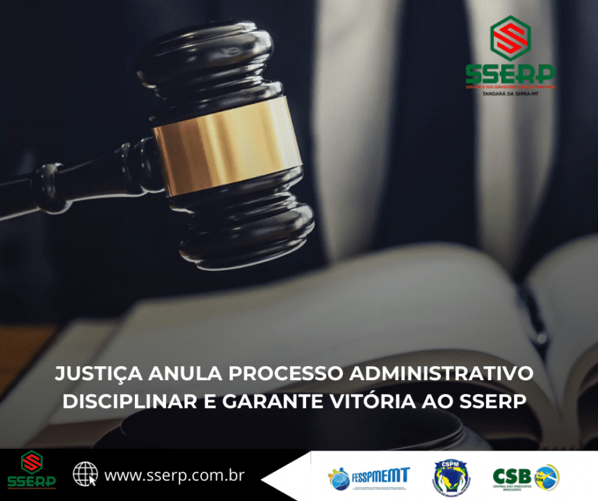 sserp3 JUSTIÇA ANULA PROCESSO ADMINISTRATIVO DISCIPLINAR E GARANTE VITÓRIA AO SSERP