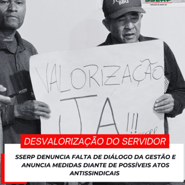 sserp6 SSERP DENUNCIA FALTA DE DIÁLOGO DA GESTÃO E ANUNCIA MEDIDAS DIANTE DE POSSÍVEIS ATOS ANTISSINDICAIS