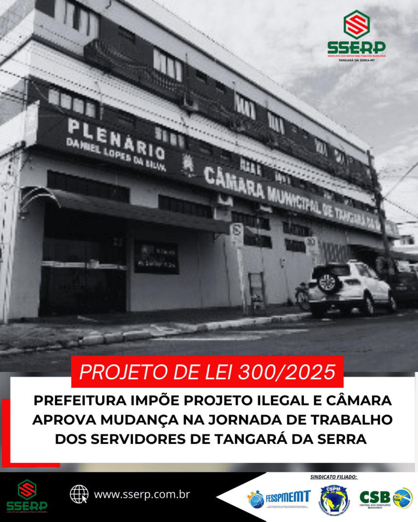 sserp8 PREFEITURA IMPÕE PROJETO ILEGAL E CÂMARA APROVA MUDANÇA NA JORNADA DE TRABALHO DOS SERVIDORES DE TANGARÁ DA SERRA